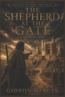 The Shepherd at the Gate: A Novel of Amos (Voices Before the Fall) B0H291VF3M Book Cover