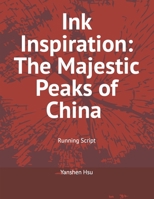 Ink Inspiration: The Majestic Peaks of China (Running Script): ????:?????? (???) B0CL3KTGPG Book Cover