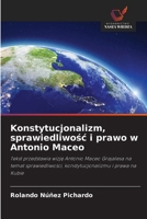 Konstytucjonalizm, sprawiedliwosc i prawo w Antonio Maceo (Polish Edition) 6208597218 Book Cover