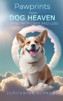 Pawprints from Dog Heaven: Coping with Grief and Loss B0BXN6NQHN Book Cover