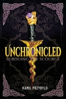 Unchronicled: Subduing the Scourge 1493199757 Book Cover