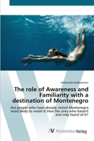 The Role of Awareness and Familiarity with a Destination of Montenegro 363967779X Book Cover