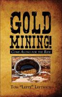 Gold Mining! Come Along for the Ride 1606102176 Book Cover