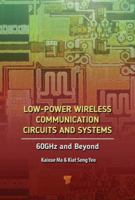 Low-Power Wireless Communication Circuits and Systems: 60GHz and Beyond 9814745960 Book Cover