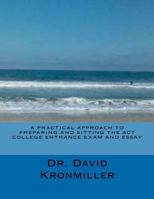 A Practical Approach to Preparing and Sitting the ACT College Entrance Exam And Essay 1480217441 Book Cover