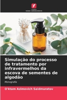 Simulação do processo de tratamento por infravermelhos da escova de sementes de algodão (Portuguese Edition) 6209664547 Book Cover
