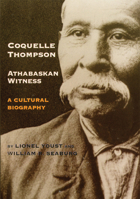 Coquelle Thompson, Athabaskan Witness: A Cultural Biography (Civilization of the American Indian Series) 0806168668 Book Cover