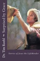 Surprised by Grace: Twelve Stories of Lives Changed 1577488415 Book Cover