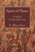 Spirit of Flame, a Study of St. John of the Cross 1610975111 Book Cover