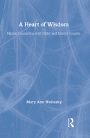 A Heart Of Wisdom: Marital Counseling With Older & Elderly Couples 0876305354 Book Cover