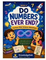 Do Numbers Ever End?: A Fun Adventure Into Numbers, Counting, and Infinite Possibilities! (Curious Kids Science Adventure) B0H2Y7GHJR Book Cover
