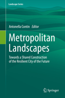 Metropolitan Landscapes: Towards a Shared Construction of the Resilient City of the Future 3030744264 Book Cover