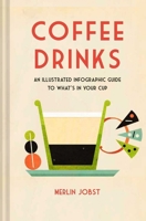 Coffee Drinks: An illustrated infographic guide to what's in your cup 1912983575 Book Cover