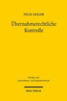 Ubernahmerechtliche Kontrolle: Formale Und Materielle Regelungsmodelle Zwischen Anlegerschutz Und Rechtssicherheit 3161564987 Book Cover