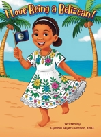 I Love Being a Belizean! B0GWQBHMJX Book Cover