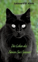 Die Leben des Simon Suc Spinner: Ein Kater mit seinem spannenden Leben inmitten unserer Gesellschaft (German Edition) 3384434285 Book Cover