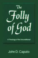 The Folly of God: A Theology of the Unconditional 1598151711 Book Cover