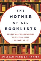The Mother of All Booklists: The 500 Most Recommended Nonfiction Reads for Ages 3 to 103 1442271868 Book Cover