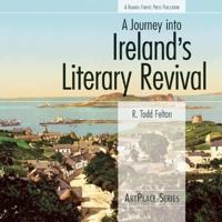 A Journey into Ireland's Literary Revival (ArtPlace series) 0976670674 Book Cover