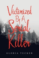 Victimized By A Serial Killer 1684712068 Book Cover