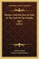 Mystics and Heretics in Italy at the End of the Middle Ages 1145640419 Book Cover