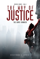 The Way of Justice: The Game Changer 0999814486 Book Cover