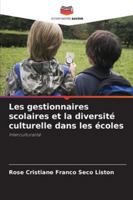 Les gestionnaires scolaires et la diversité culturelle dans les écoles (French Edition) 620901142X Book Cover