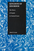Kingdom of Disorder: Theory of Tragedy in Classical France (Purdue Studies in Romance Literatures, V. 17) (Purdue Studies in Romance Literatures, V. 17) 1557531609 Book Cover