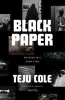 Black Paper: Writing in a Dark Time 022664135X Book Cover