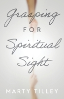 Grasping for Spiritual Sight B0DX8BDDZJ Book Cover