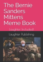 The Bernie Sanders Mittens Meme Book: Laughter Included! B08TQ9KVDT Book Cover