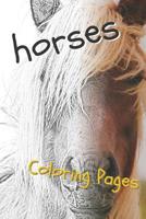 Horses Coloring Sheets: Beautiful Drawings for Adults Relaxation and for Kids 1090459890 Book Cover