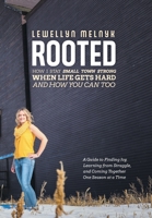 Rooted: How I Stay Small Town Strong When Life Gets Hard and How You Can Too: A Guide to Finding Joy, Learning from Struggle, 1039166075 Book Cover