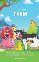 Our happy farm: Colouring book B08Y3LFLBY Book Cover