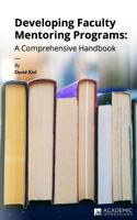 Developing Faculty Mentoring Programs: A Comprehensive Handbook 1948658089 Book Cover
