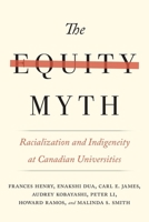 The Equity Myth: Racialization and Indigeneity at Canadian Universities 0774834889 Book Cover