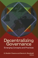 Decentralizing Governance: Emerging Concepts and Practices (Innovative Governance in the 21st Century) (Innovative Governance in the 21st Century) 0815713894 Book Cover