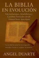 LA BIBLIA EN EVOLUCIÓN: Interpolaciones, Añadiduras y Cambios Textuales desde Génesis hasta Apocalipsis (Spanish Edition) B0FH44HKYK Book Cover