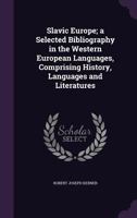Slavic Europe; A Selected Bibliography In The Western European Languages, Comprising History, Languages And Literatures 9354210368 Book Cover