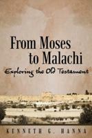 From Moses to Malachi : Surveying the Old Testament 1490893970 Book Cover