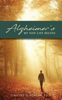 Alzheimer's: My New Life Begins 1640880046 Book Cover