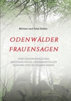 Odenwälder Frauensagen: Von ungewöhnlichen Erscheinungen, geheimnisvollen Nonnen und seltsamen Hexen (German Edition) 3347044614 Book Cover