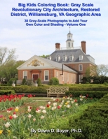 Gray Scale Revolutionary City Architecture Restored District, Williamsburg, Va Geographic Area: Photographs to Add Your Own Color and Shading - Volume One 1532929021 Book Cover
