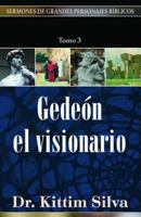 Gedeon: el visionario: Gideon the Visionary (Sermons of Great Bible Characters) 082541685X Book Cover