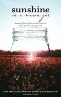 Sunshine in a Mason Jar: Seeing the Light at the End of Loss, Pain, and Prison 1637971559 Book Cover