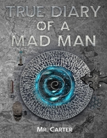 True Diary Of A Mad Man B0915RP7DC Book Cover