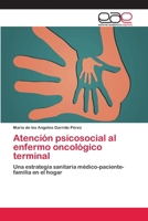 Atención psicosocial al enfermo oncológico terminal: Una estrategia sanitaria médico-paciente-familia en el hogar 3659079200 Book Cover