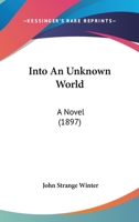 Into an Unknown World 1241578435 Book Cover