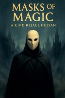 Masks of Magic B0FFKLHSG1 Book Cover