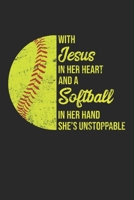 With Jesus In Her Heart And A Softball In Her Hand She's Unstoppable: Softball Lined Notebook for Catcher/Pitcher Girls Training Journal at Sports, High School, College, University 1671633784 Book Cover
